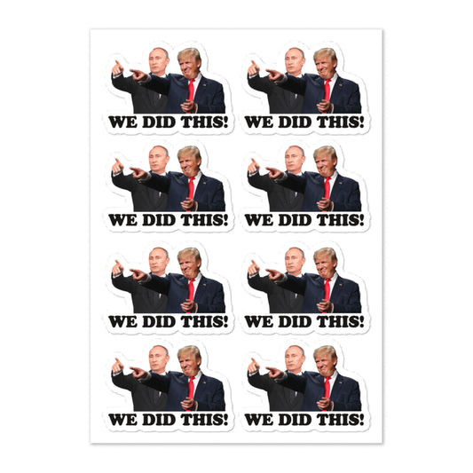 We Did This! - Trump & Putin Sticker Sheet (8 Stickers)