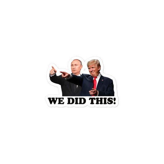 We Did This! - Trump & Putin Sticker (Single)