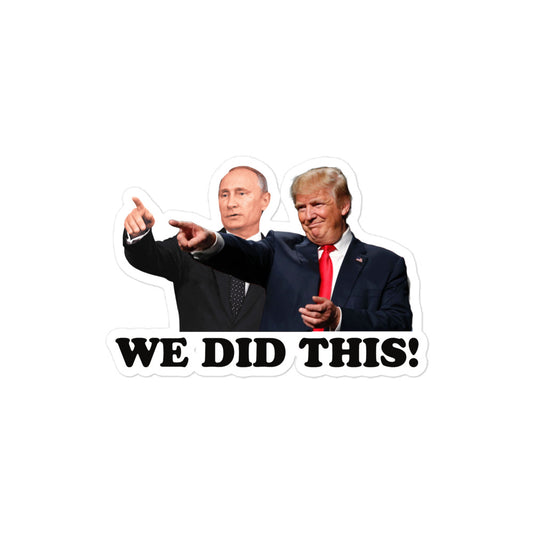 We Did This! - Trump & Putin Sticker (Single)